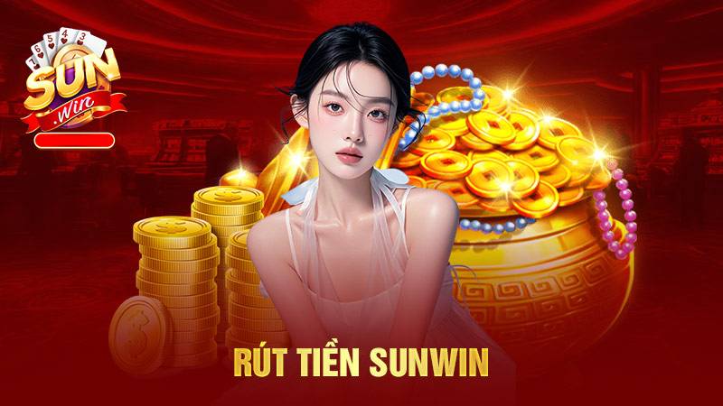 Hướng Dẫn Chi Tiết Cách Rút Tiền Sunwin Chuẩn Và An Toàn